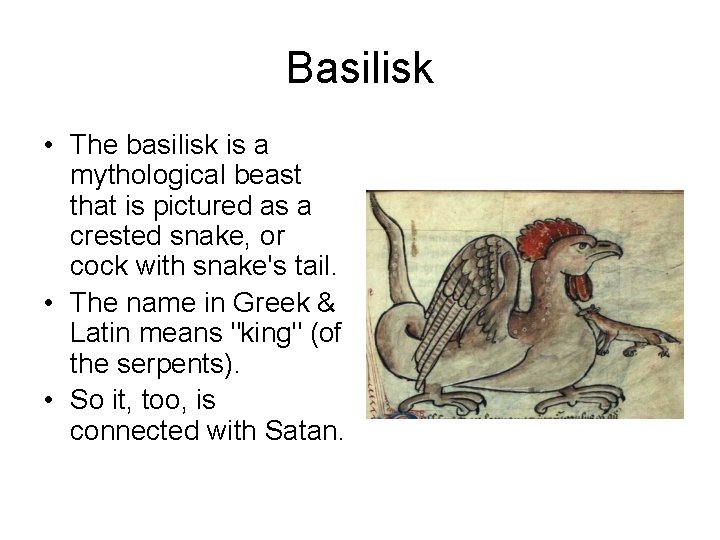 Basilisk • The basilisk is a mythological beast that is pictured as a crested