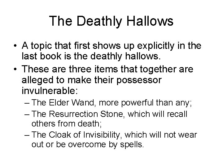 The Deathly Hallows • A topic that first shows up explicitly in the last