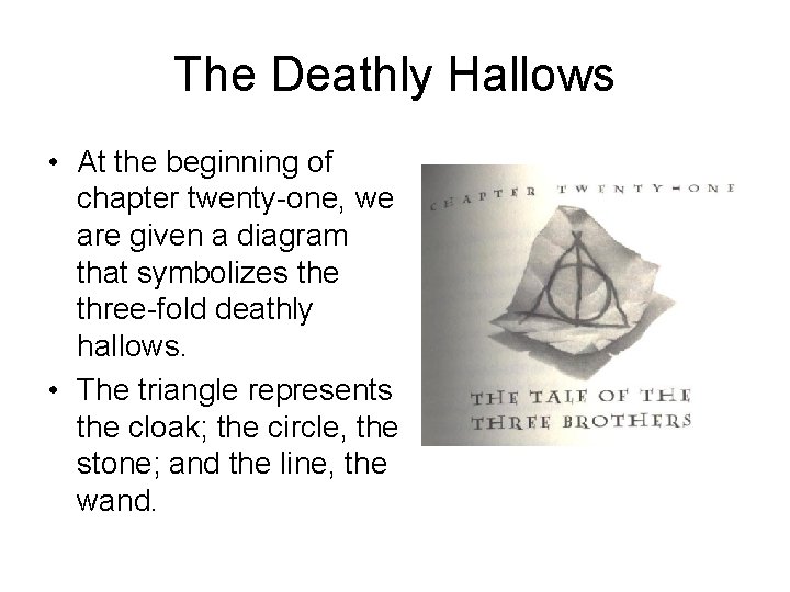 The Deathly Hallows • At the beginning of chapter twenty-one, we are given a