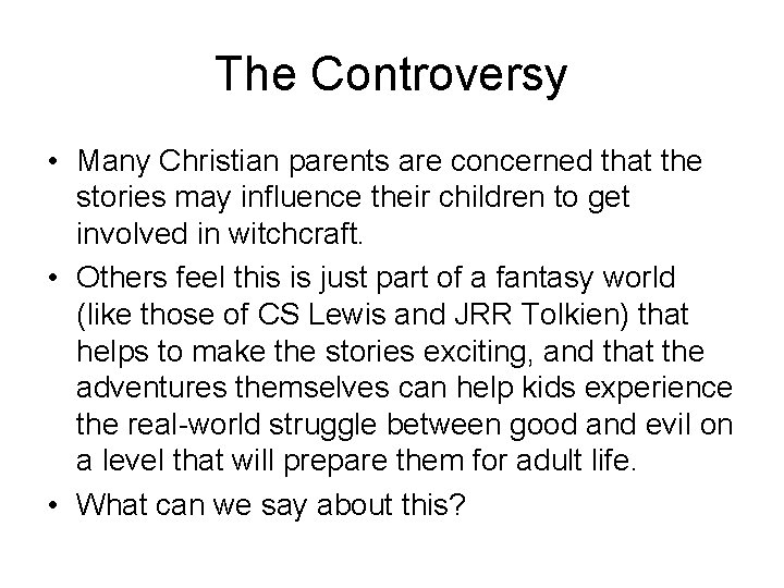 The Controversy • Many Christian parents are concerned that the stories may influence their