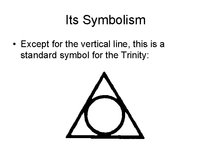 Its Symbolism • Except for the vertical line, this is a standard symbol for