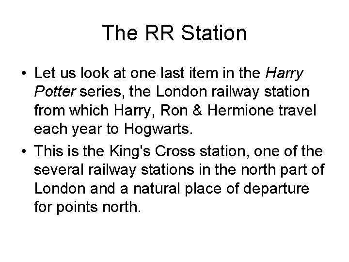 The RR Station • Let us look at one last item in the Harry
