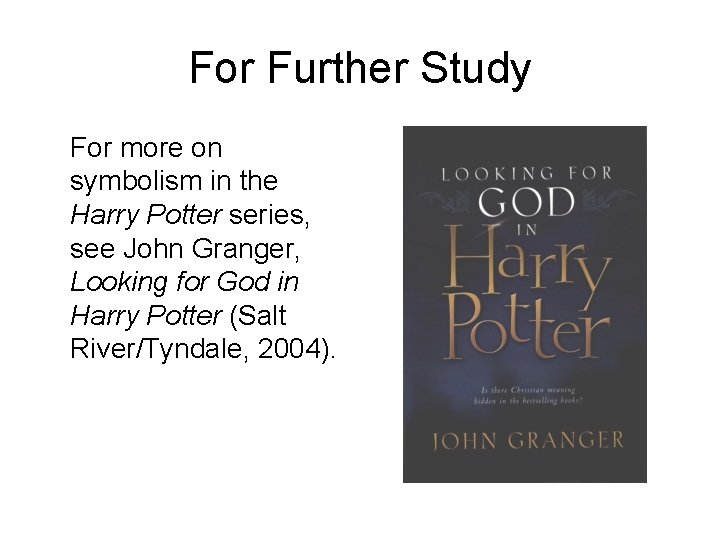 For Further Study For more on symbolism in the Harry Potter series, see John