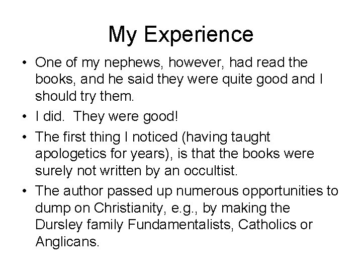 My Experience • One of my nephews, however, had read the books, and he