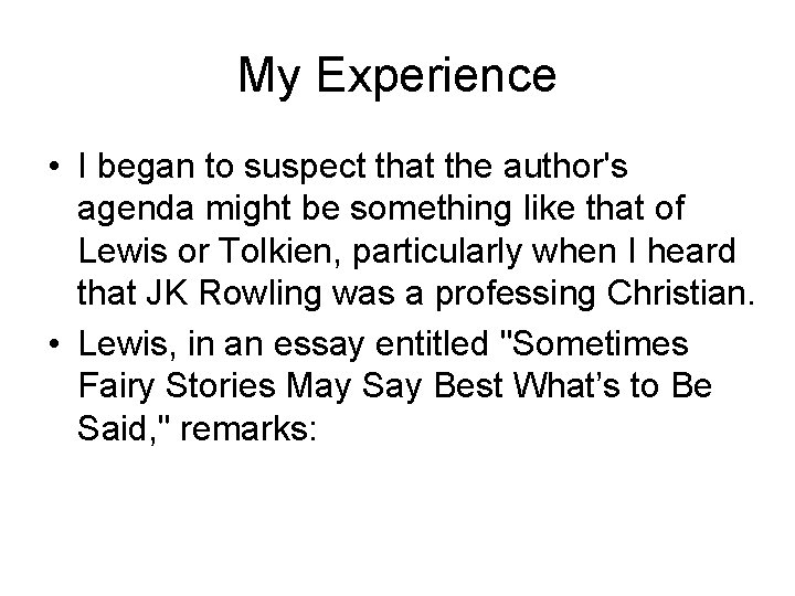 My Experience • I began to suspect that the author's agenda might be something