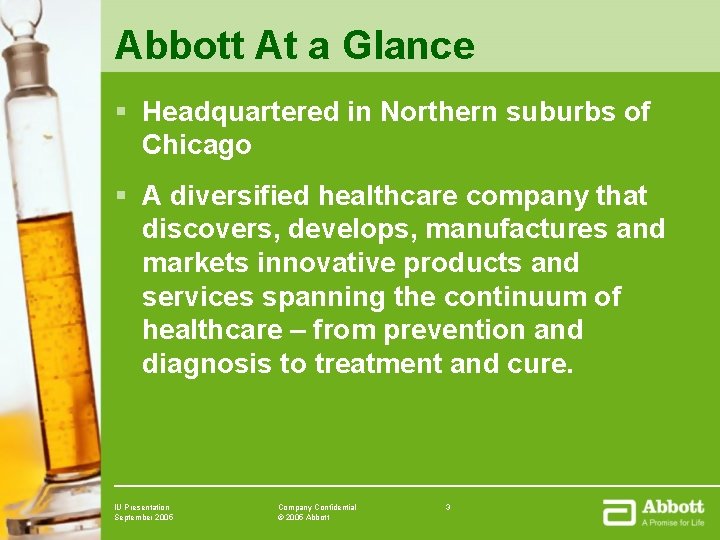 Abbott At a Glance § Headquartered in Northern suburbs of Chicago § A diversified