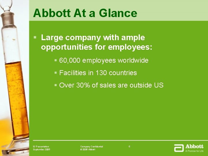 Abbott At a Glance § Large company with ample opportunities for employees: § 60,