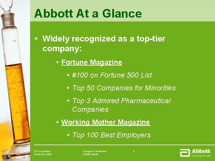 Abbott At a Glance § Widely recognized as a top-tier company: § Fortune Magazine Abbott At a Glance § Widely recognized as a top-tier company: § Fortune Magazine