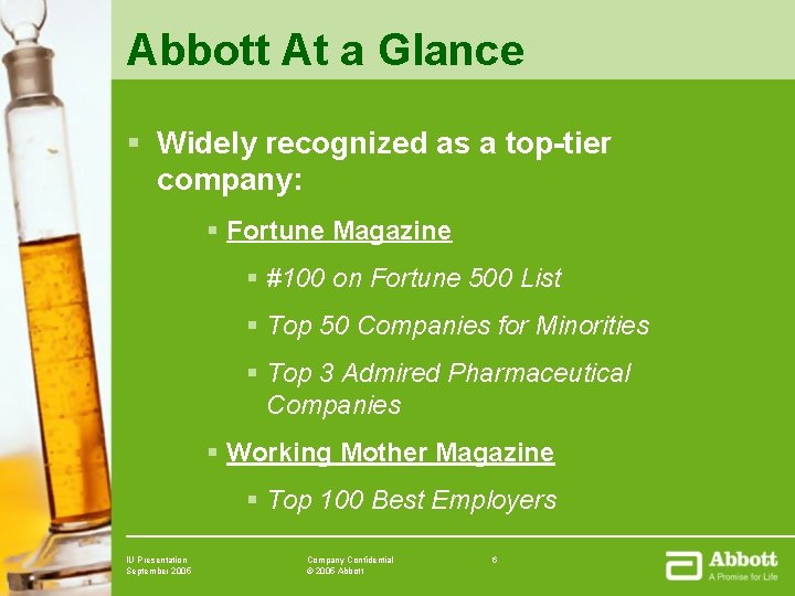 Abbott At a Glance § Widely recognized as a top-tier company: § Fortune Magazine