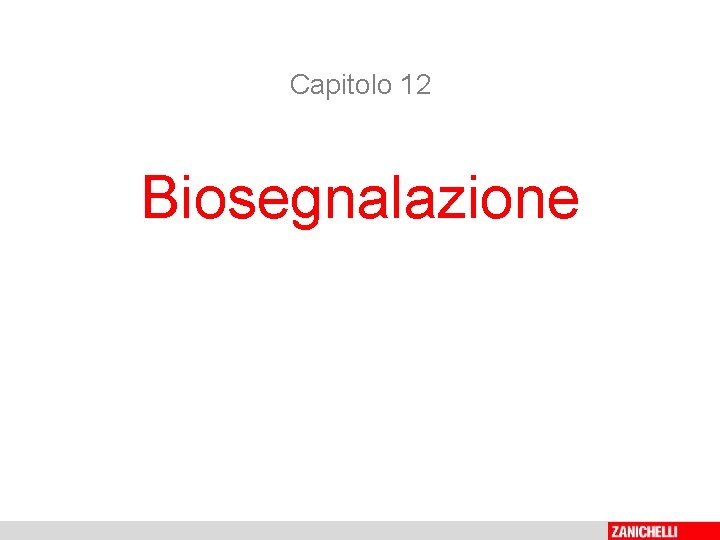 Capitolo 12 Biosegnalazione 
