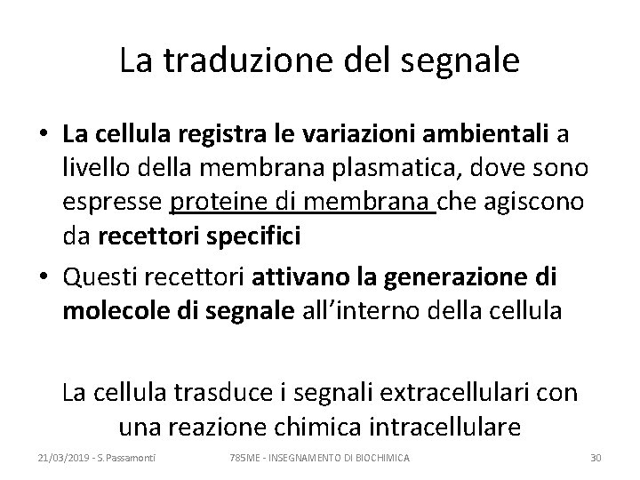 La traduzione del segnale • La cellula registra le variazioni ambientali a livello della