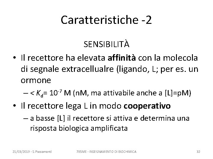 Caratteristiche -2 SENSIBILITÀ • Il recettore ha elevata affinità con la molecola di segnale