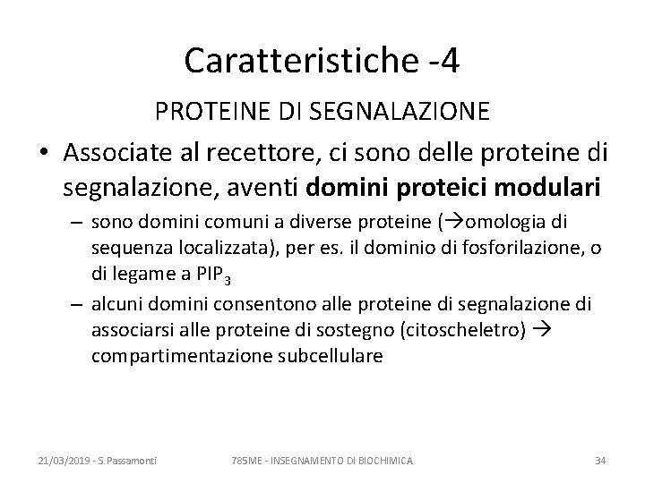 Caratteristiche -4 PROTEINE DI SEGNALAZIONE • Associate al recettore, ci sono delle proteine di