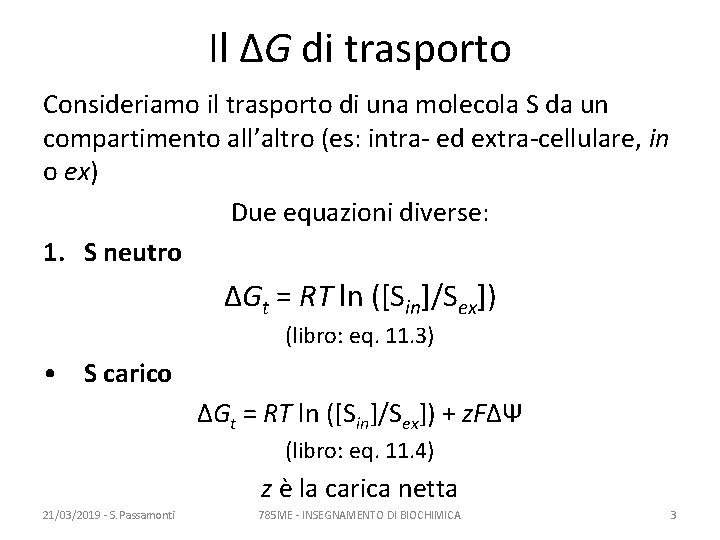 Il ΔG di trasporto Consideriamo il trasporto di una molecola S da un compartimento