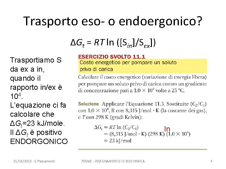 Trasporto eso- o endoergonico? ΔGt = RT ln ([Sin]/Sex]) Trasportiamo S da ex a