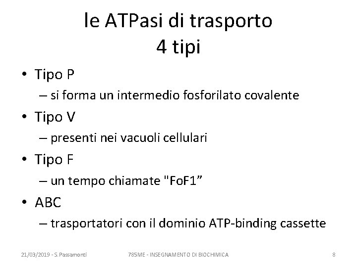 le ATPasi di trasporto 4 tipi • Tipo P – si forma un intermedio