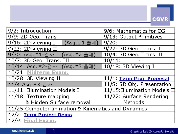 CGVR 9/2: Introduction 9/6: Mathematics for CG 9/9: 2 D Geo. Trans. 9/13: Output