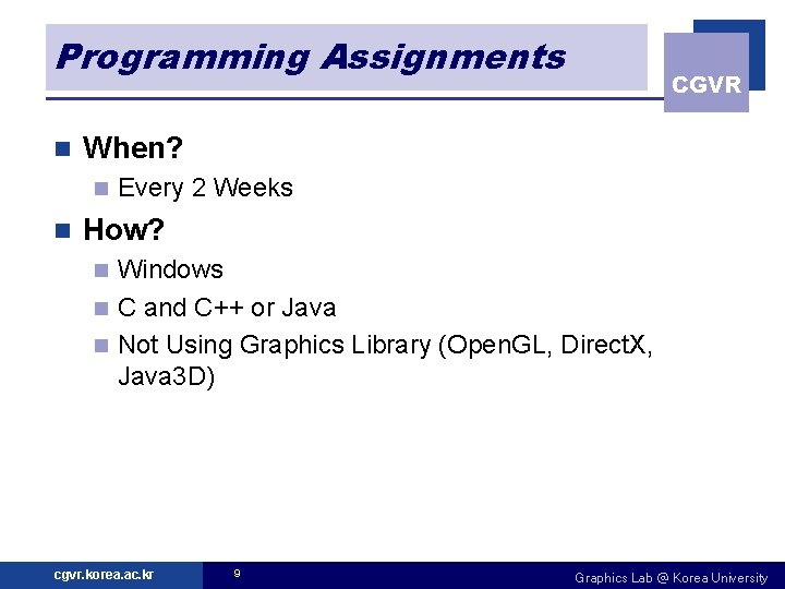 Programming Assignments n When? n n CGVR Every 2 Weeks How? Windows n C