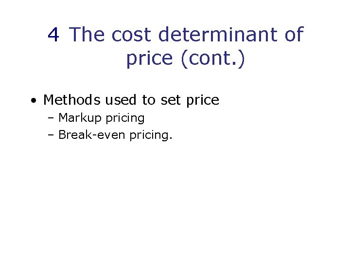 4 The cost determinant of price (cont. ) • Methods used to set price