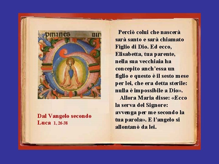 Dal Vangelo secondo Luca 1, 26 -38 Perciò colui che nascerà santo e sarà Dal Vangelo secondo Luca 1, 26 -38 Perciò colui che nascerà santo e sarà