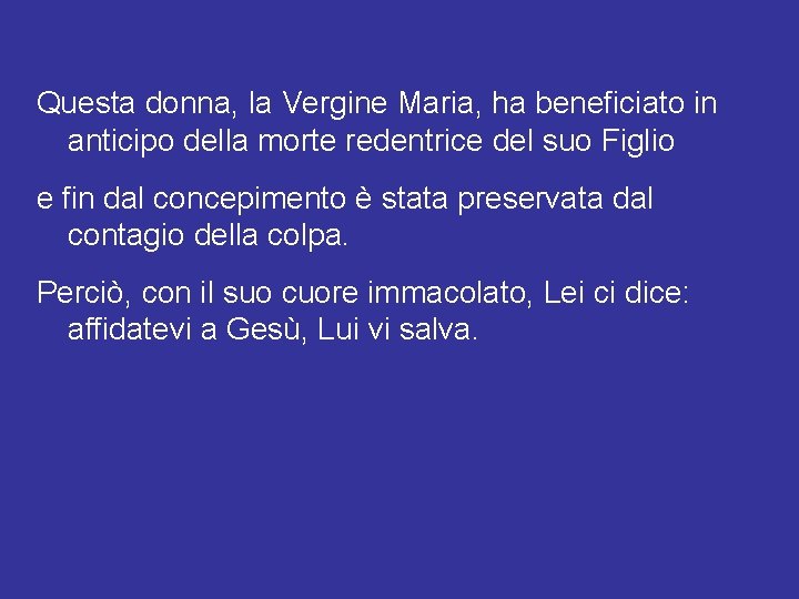 Questa donna, la Vergine Maria, ha beneficiato in anticipo della morte redentrice del suo