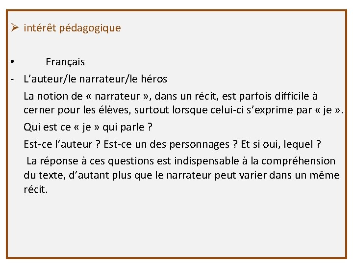 Ø intérêt pédagogique • Français - L’auteur/le narrateur/le héros La notion de « narrateur