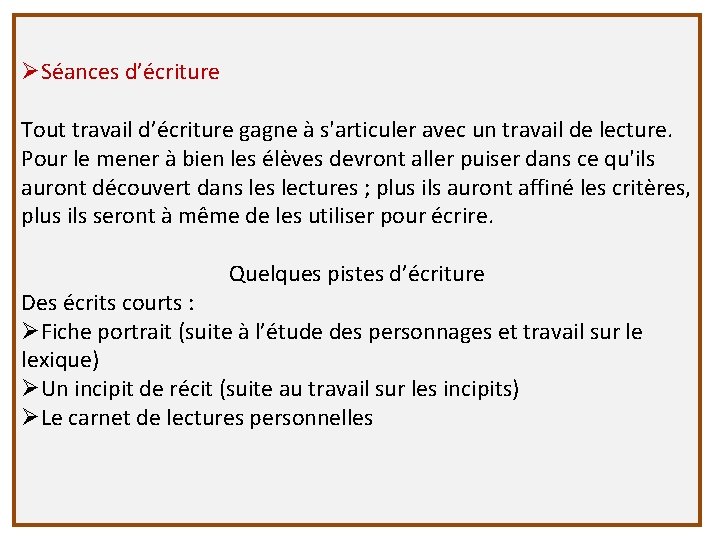 ØSéances d’écriture Tout travail d’écriture gagne à s'articuler avec un travail de lecture. Pour