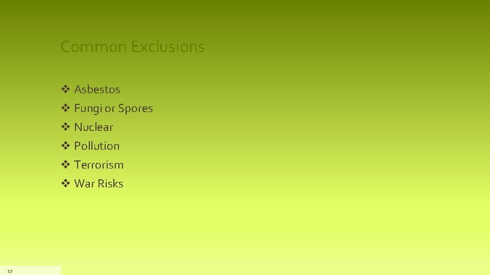 Common Exclusions v Asbestos v Fungi or Spores v Nuclear v Pollution v Terrorism