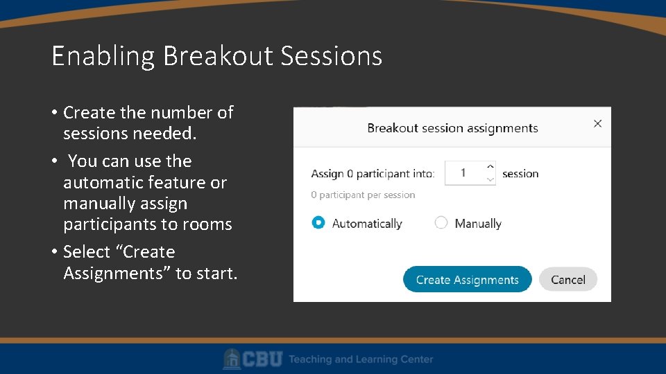 Enabling Breakout Sessions • Create the number of sessions needed. • You can use