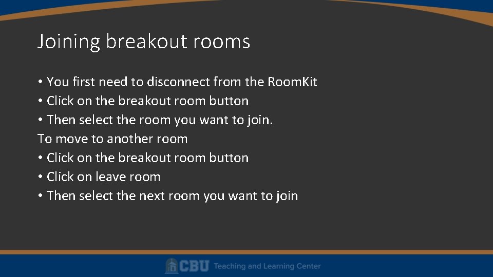 Joining breakout rooms • You first need to disconnect from the Room. Kit •