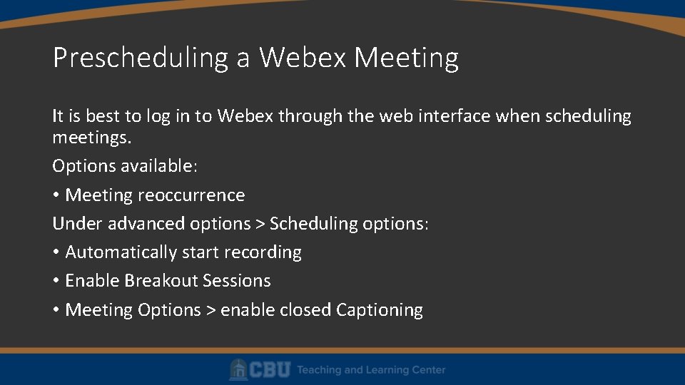 Prescheduling a Webex Meeting It is best to log in to Webex through the