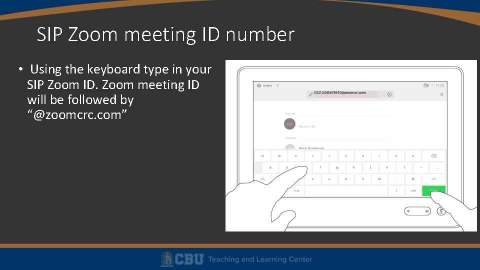 SIP Zoom meeting ID number • Using the keyboard type in your SIP Zoom