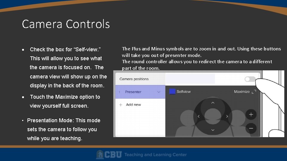 Camera Controls Check the box for “Self-view. ” This will allow you to see