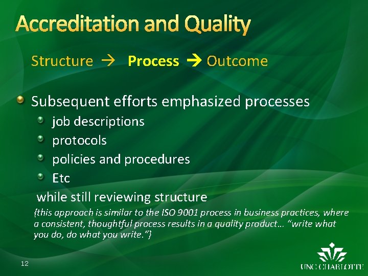 Accreditation and Quality Structure Process Outcome Subsequent efforts emphasized processes job descriptions protocols policies