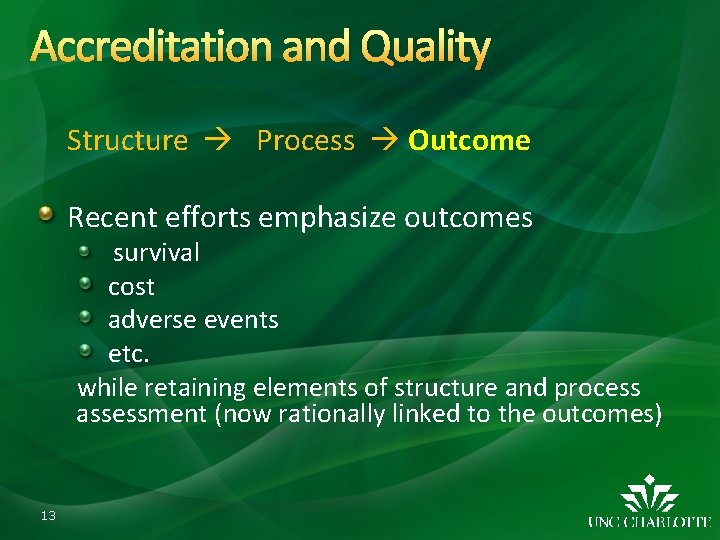 Accreditation and Quality Structure Process Outcome Recent efforts emphasize outcomes survival cost adverse events