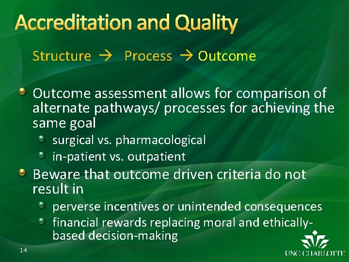 Accreditation and Quality Structure Process Outcome assessment allows for comparison of alternate pathways/ processes