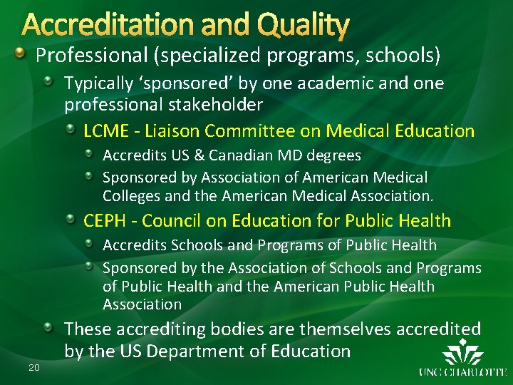 Accreditation and Quality Professional (specialized programs, schools) Typically ‘sponsored’ by one academic and one