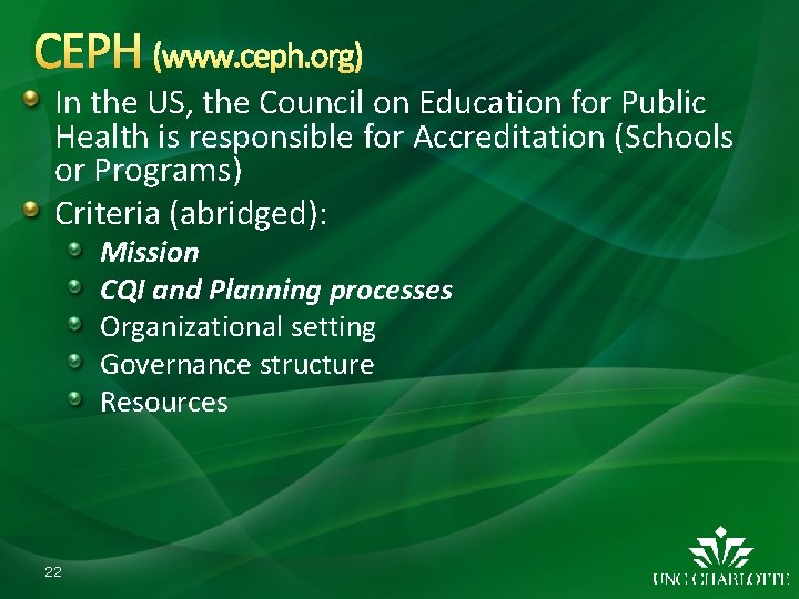 CEPH (www. ceph. org) In the US, the Council on Education for Public Health