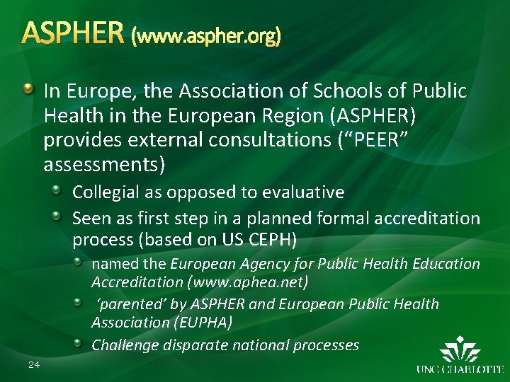 ASPHER (www. aspher. org) In Europe, the Association of Schools of Public Health in