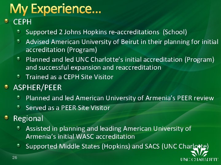 My Experience… CEPH Supported 2 Johns Hopkins re-accreditations (School) Advised American University of Beirut