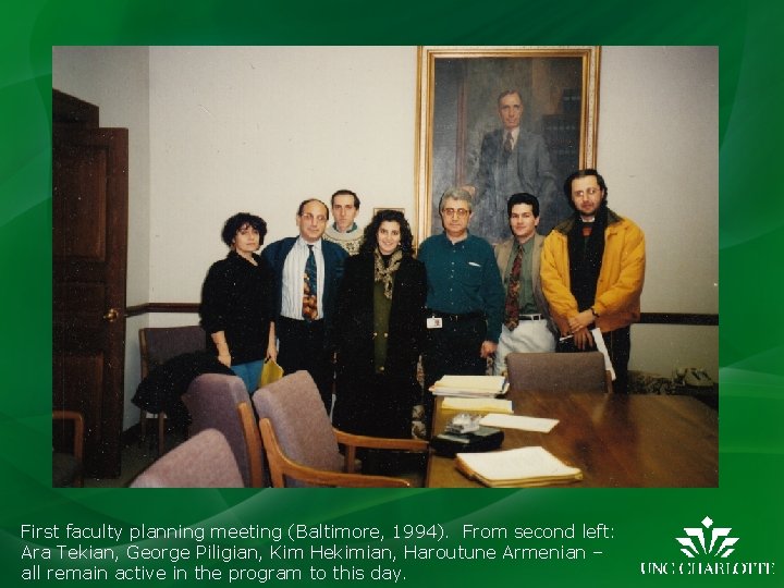 First faculty planning meeting (Baltimore, 1994). From second left: Ara Tekian, George Piligian, Kim