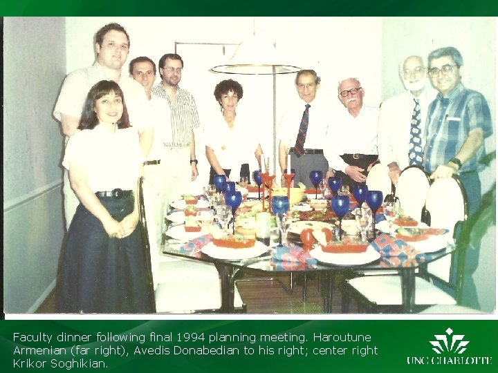 Faculty dinner following final 1994 planning meeting. Haroutune Armenian (far right), Avedis Donabedian to