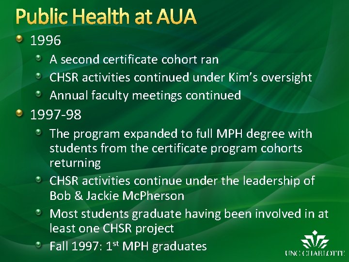 Public Health at AUA 1996 A second certificate cohort ran CHSR activities continued under