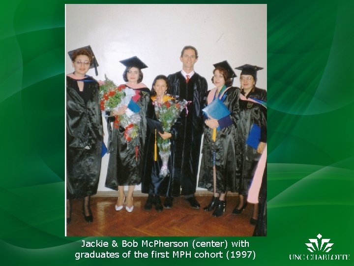 Jackie & Bob Mc. Pherson (center) with graduates of the first MPH cohort (1997)