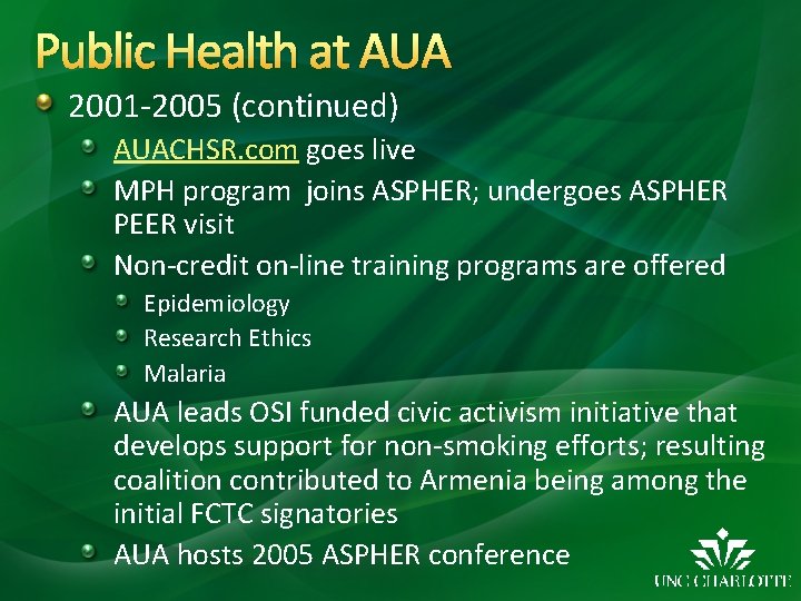 Public Health at AUA 2001 -2005 (continued) AUACHSR. com goes live MPH program joins