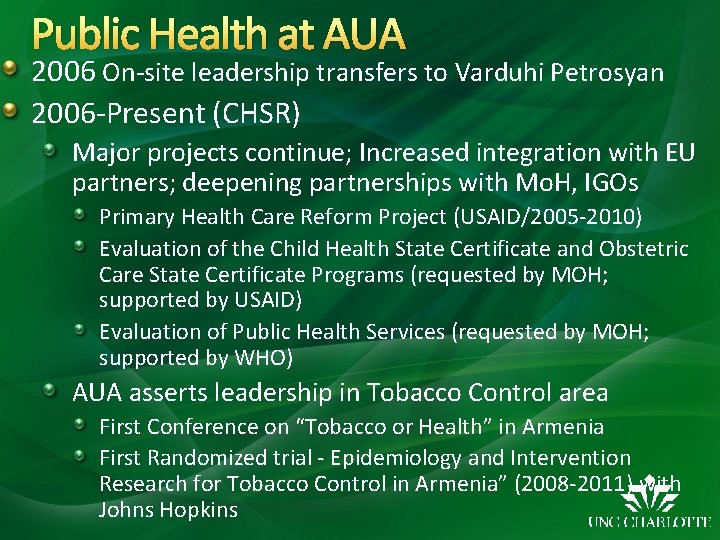 Public Health at AUA 2006 On-site leadership transfers to Varduhi Petrosyan 2006 -Present (CHSR)