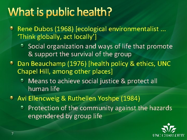 What is public health? Rene Dubos (1968) [ecological environmentalist. . . ‘Think globally, act