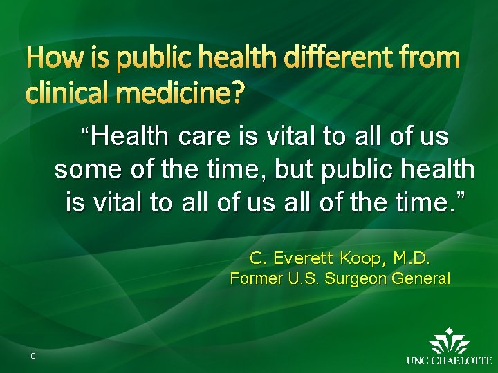 How is public health different from clinical medicine? “Health care is vital to all