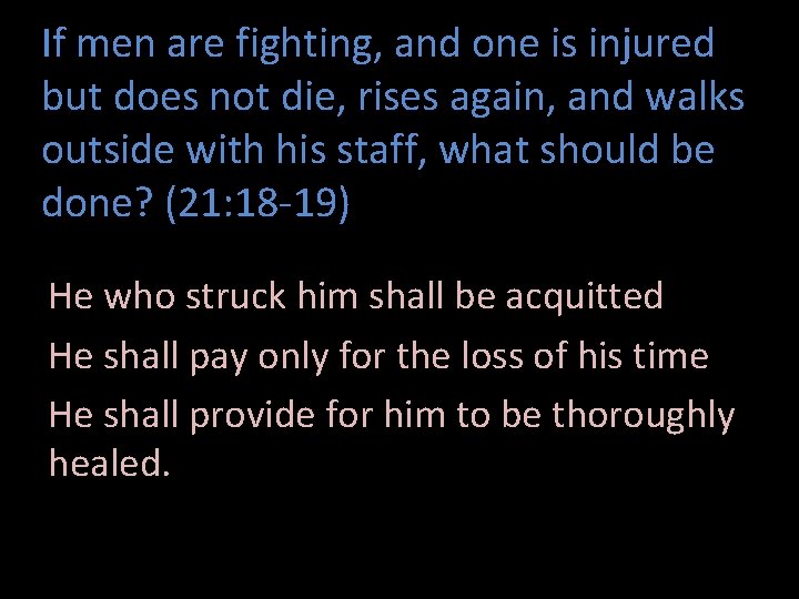 If men are fighting, and one is injured but does not die, rises again,