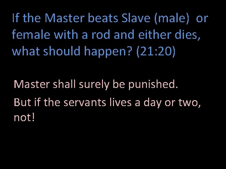If the Master beats Slave (male) or female with a rod and either dies,